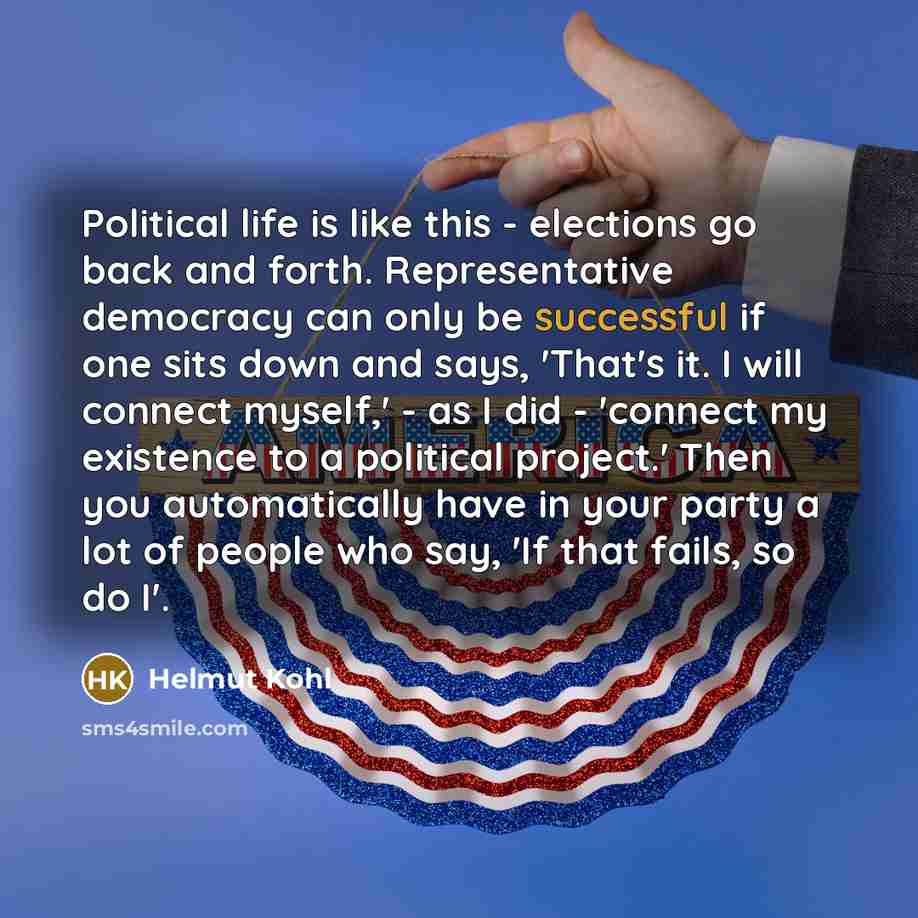 “Political life is like this - elections go back and…” quote by Helmut Kohl