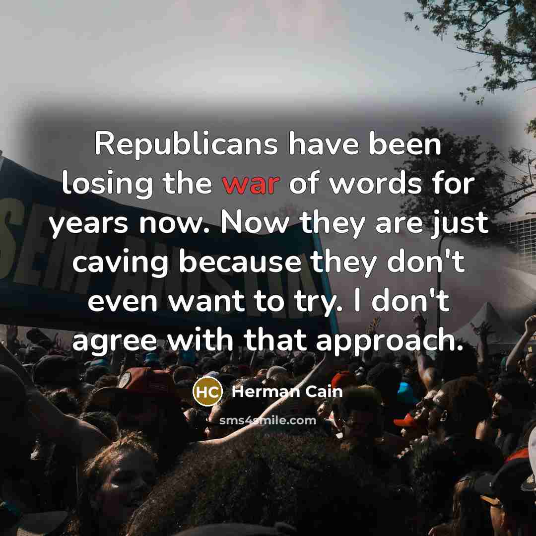 “Republicans have been losing the war of words for years…” quote by Herman Cain