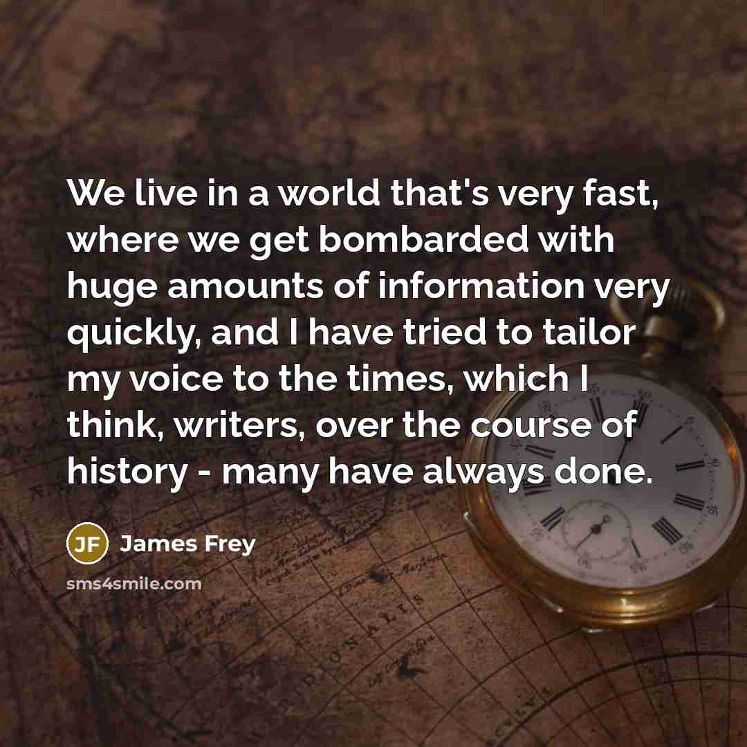“We live in a world that's very fast, where we…” quote by James Frey