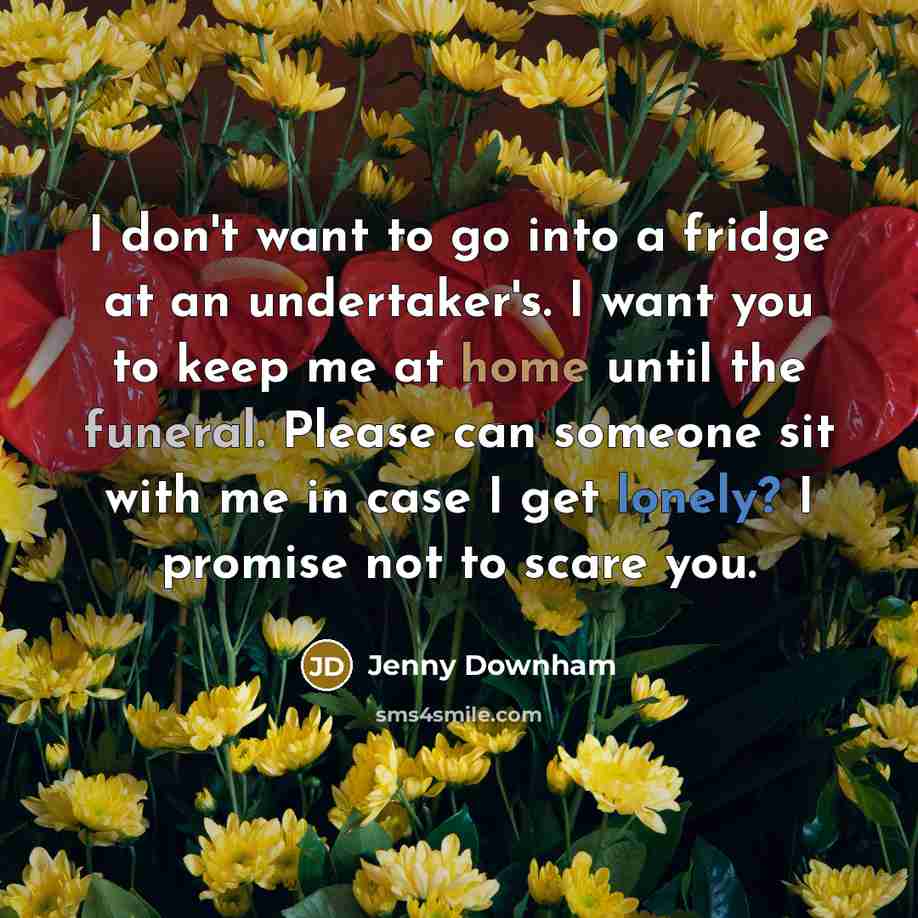 “I don't want to go into a fridge at an…” quote by Jenny Downham
