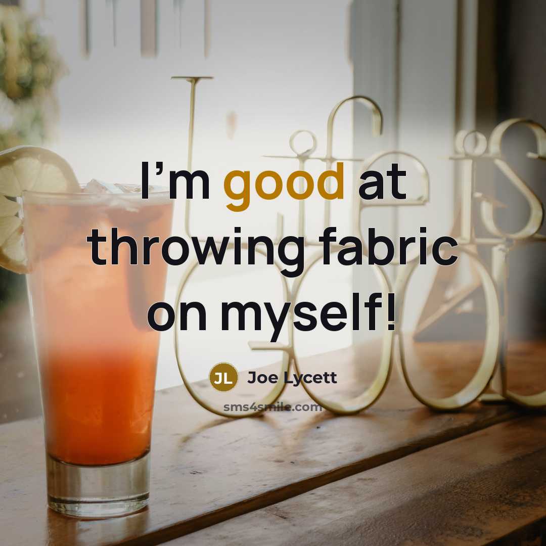 “I'm good at throwing fabric on myself!…” quote by Joe Lycett