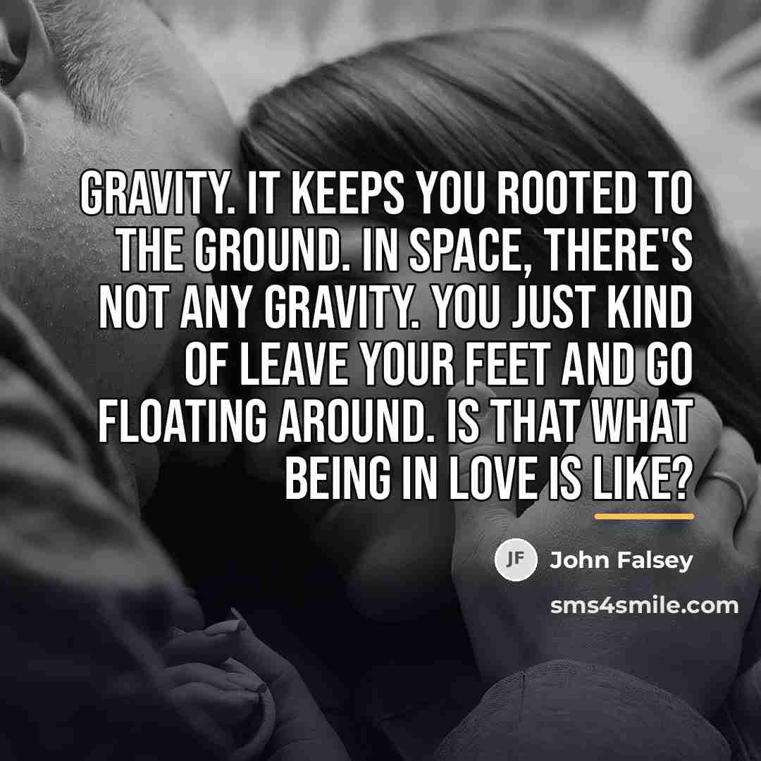 “Gravity. It keeps you rooted to the ground. In space,…” quote by John Falsey