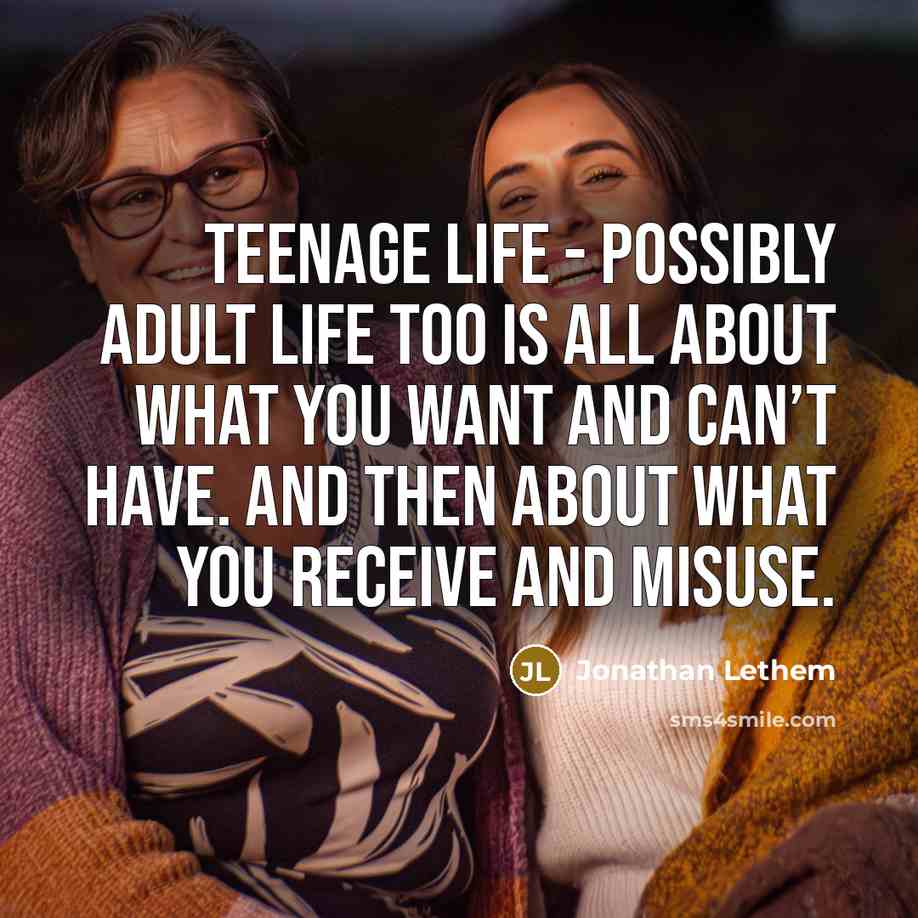 “Teenage life - possibly adult life too is all about…” quote by Jonathan Lethem