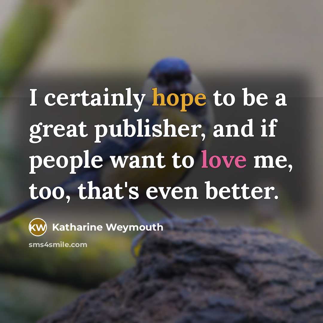 “I certainly hope to be a great publisher, and if…” quote by Katharine Weymouth
