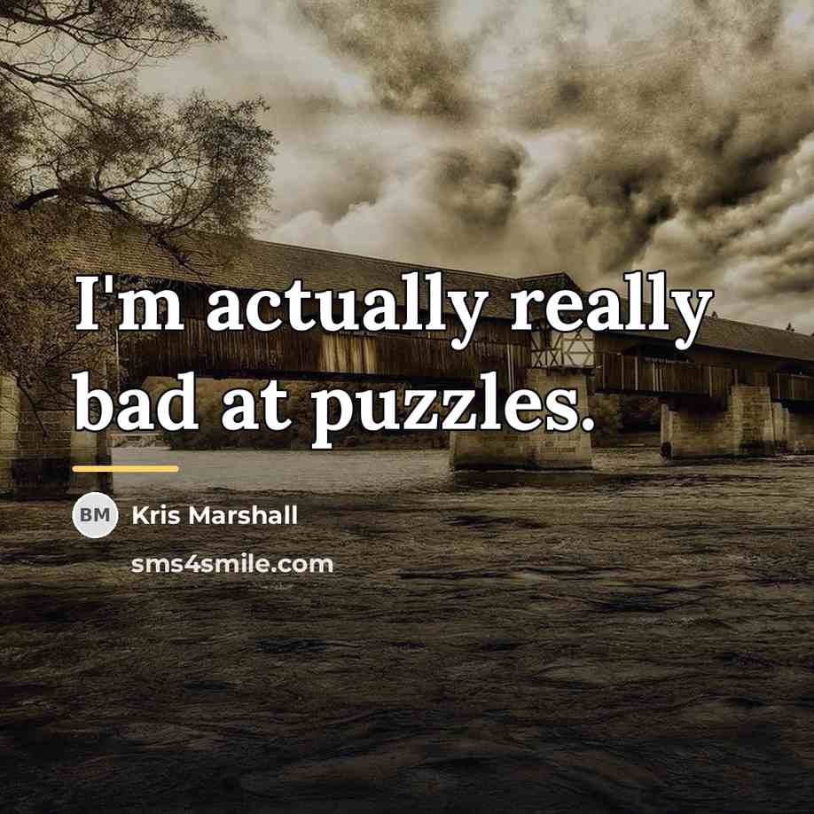 “I'm actually really bad at puzzles.…” quote by Kris Marshall