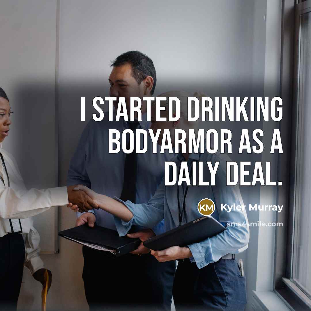 “I started drinking BodyArmor as a daily deal.…” quote by Kyler Murray