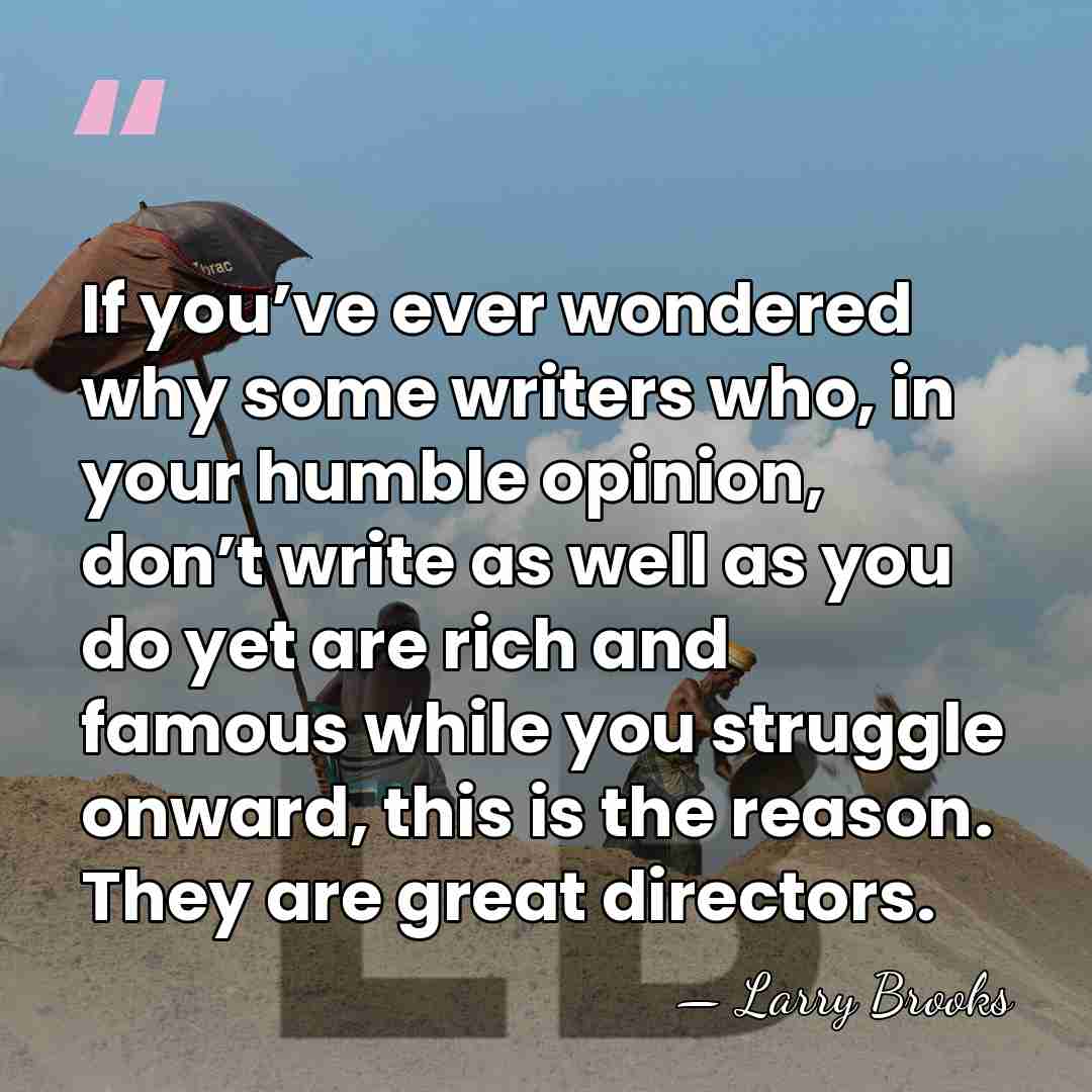 If you’ve ever wondered why some writers who, in your humble opinion,&hellip; - Larry Brooks