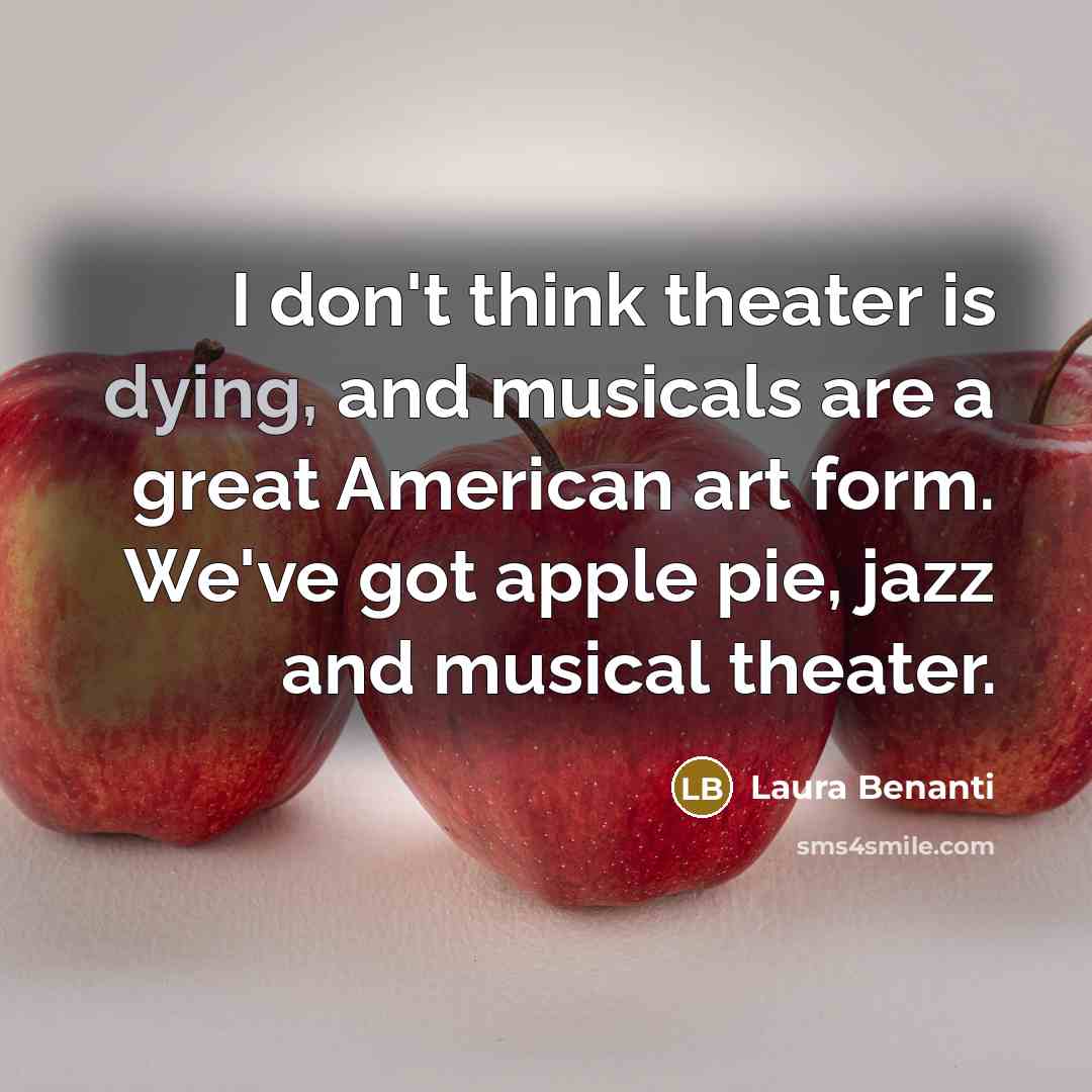 “I don't think theater is dying, and musicals are a…” quote by Laura Benanti