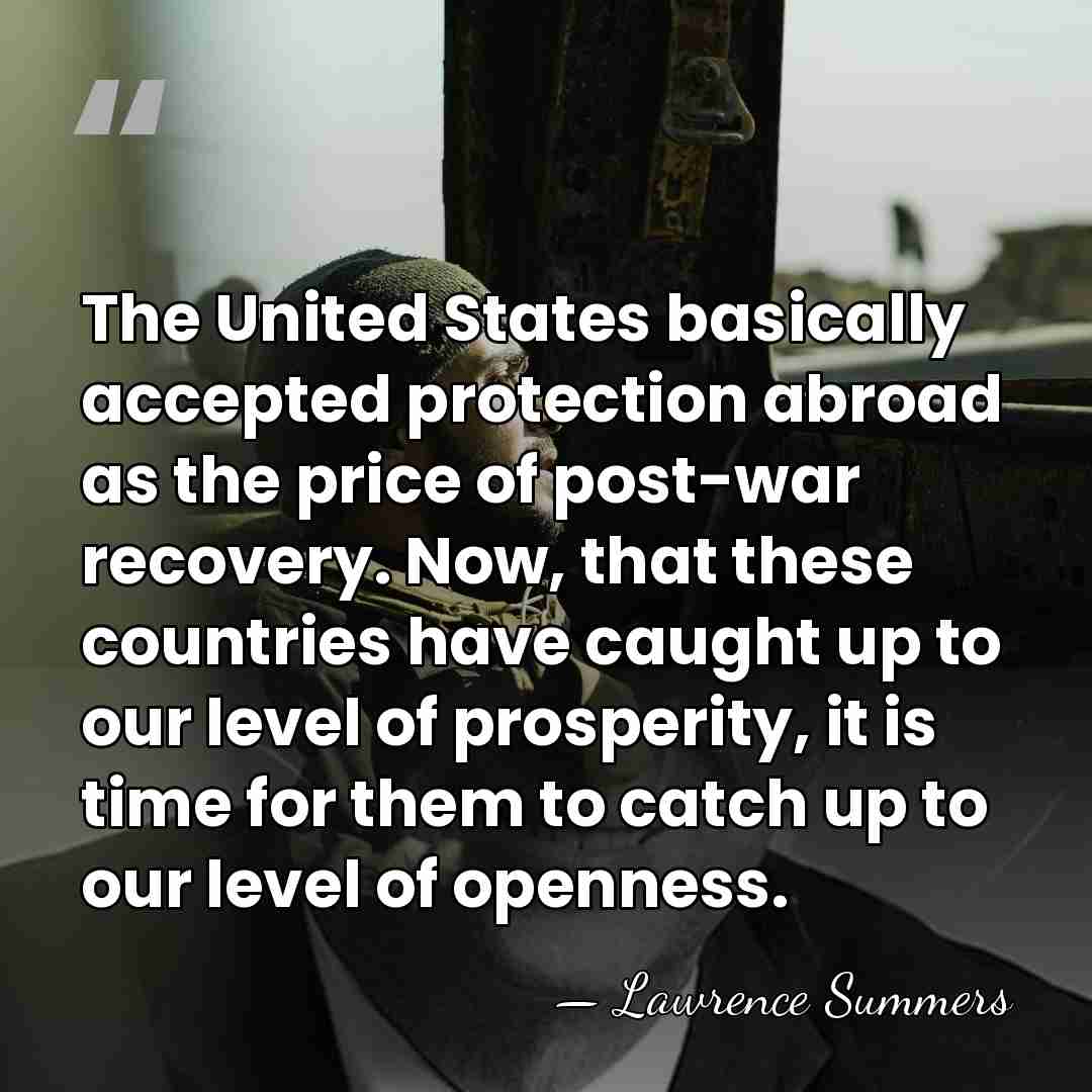 The United States basically accepted protection abroad as the price of post-war&hellip; - Lawrence Summers
