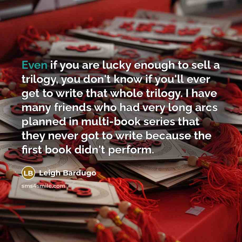 “Even if you are lucky enough to sell a trilogy,…” quote by Leigh Bardugo