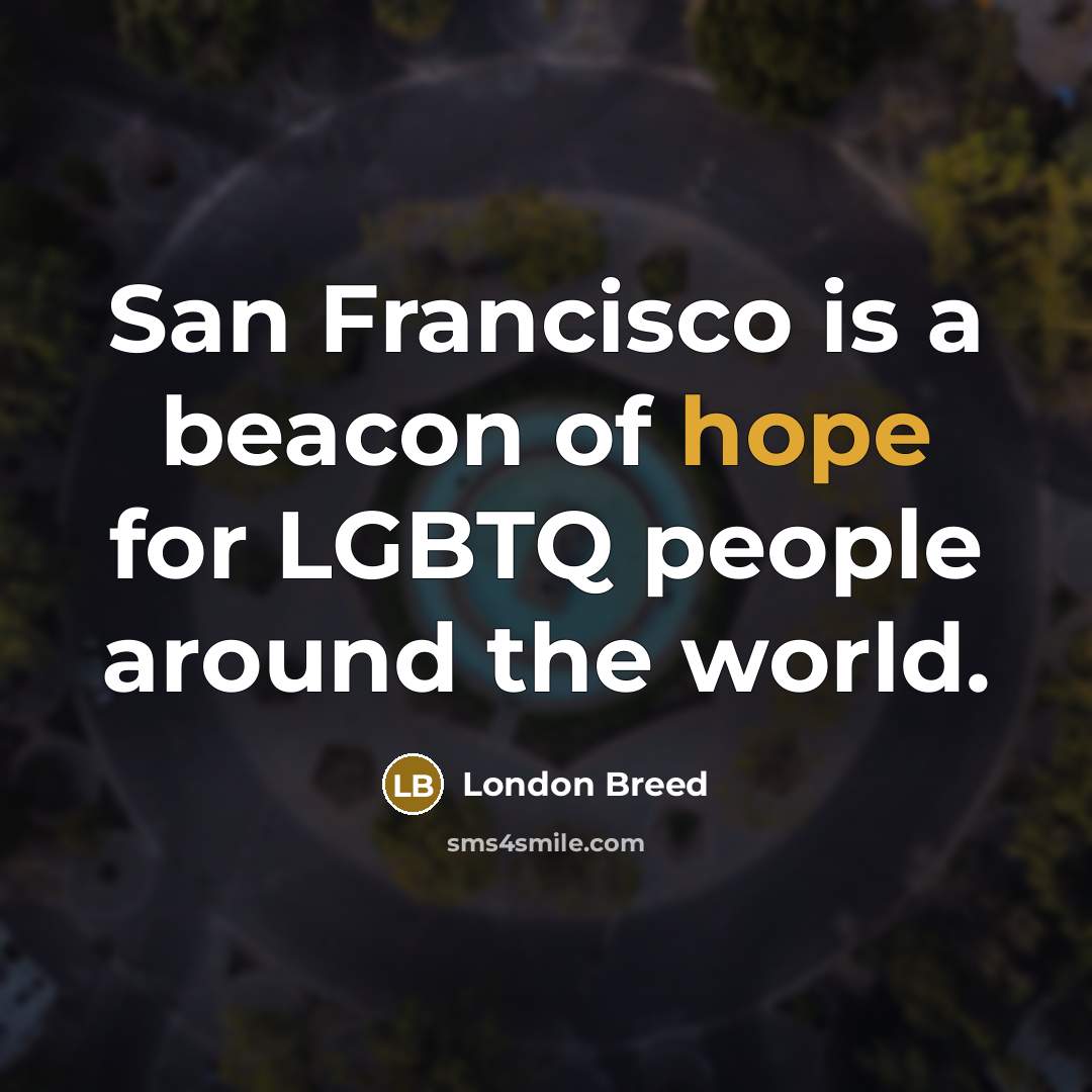 “San Francisco is a beacon of hope for LGBTQ people…” quote by London Breed