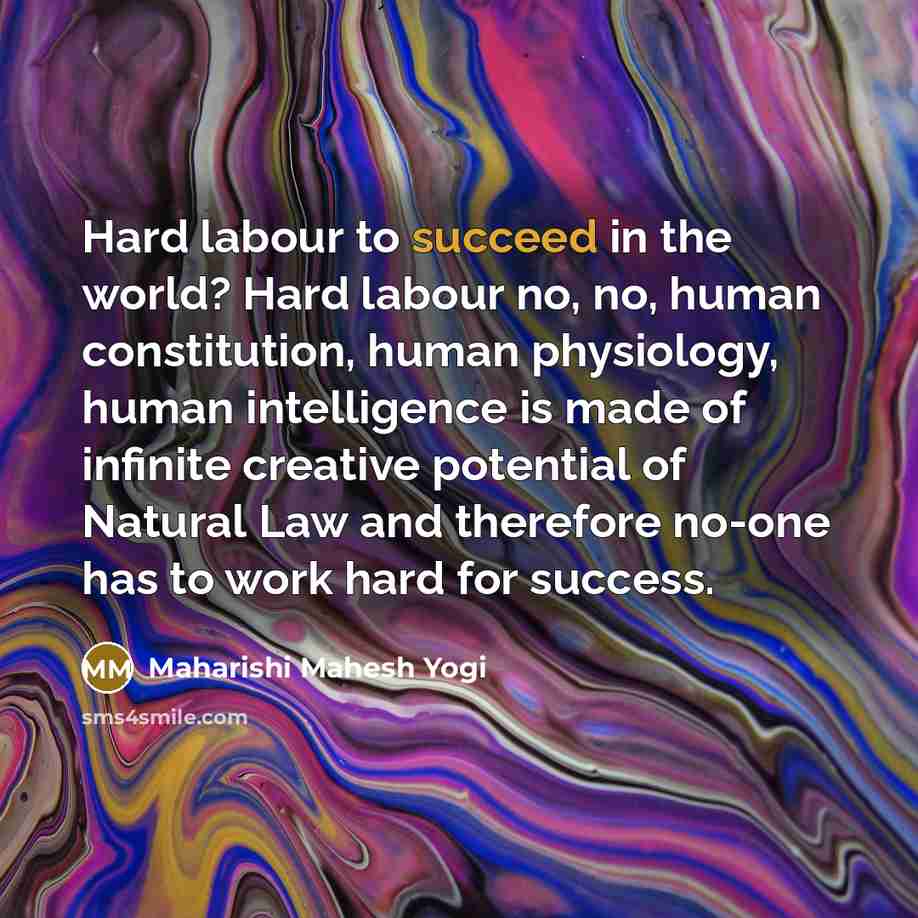 “Hard labour to succeed in the world? Hard labour no,…” quote by Maharishi Mahesh Yogi