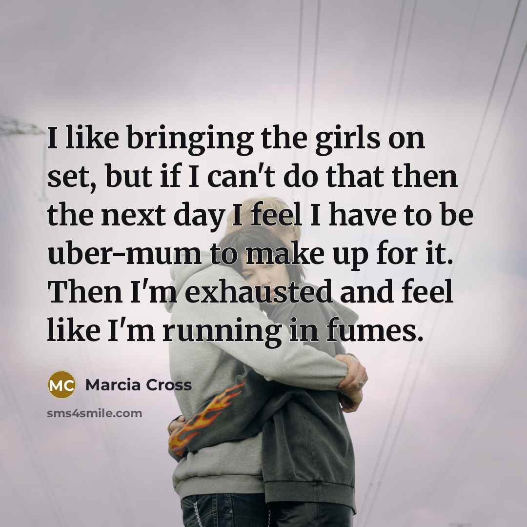 “I like bringing the girls on set, but if I…” quote by Marcia Cross