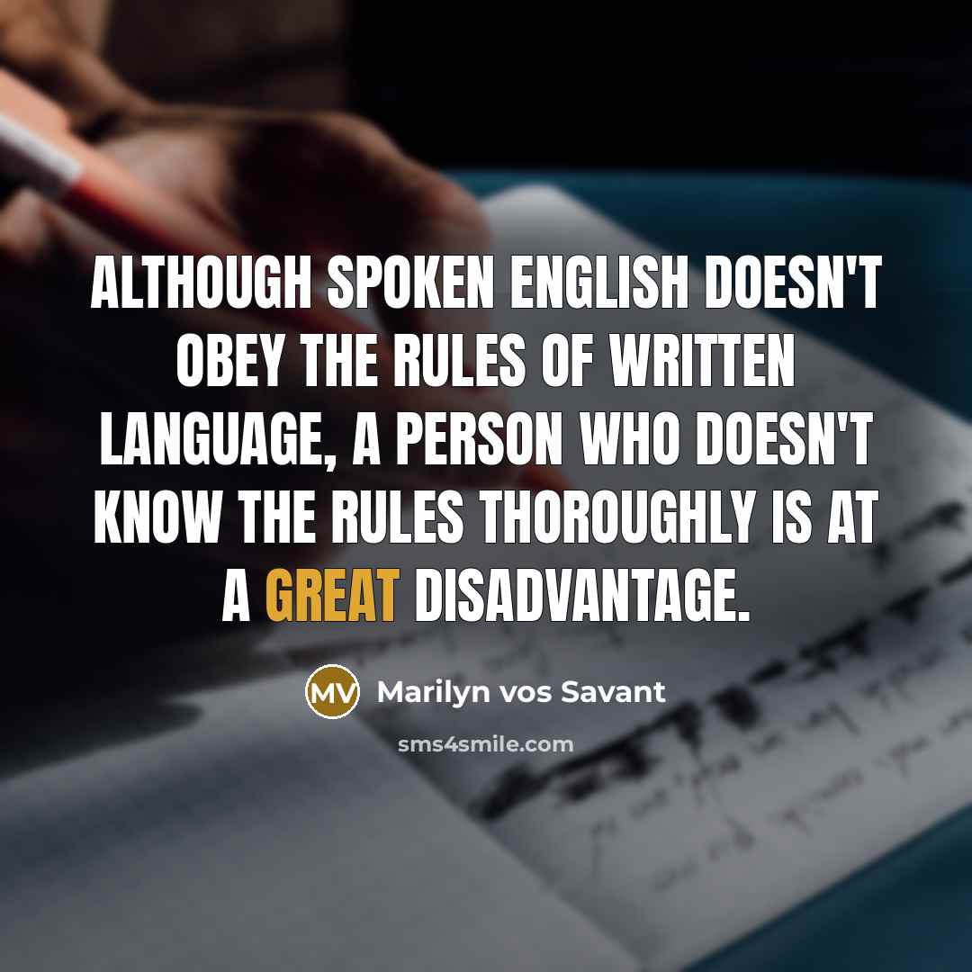 “Although spoken English doesn't obey the rules of written language,…” quote by Marilyn vos Savant
