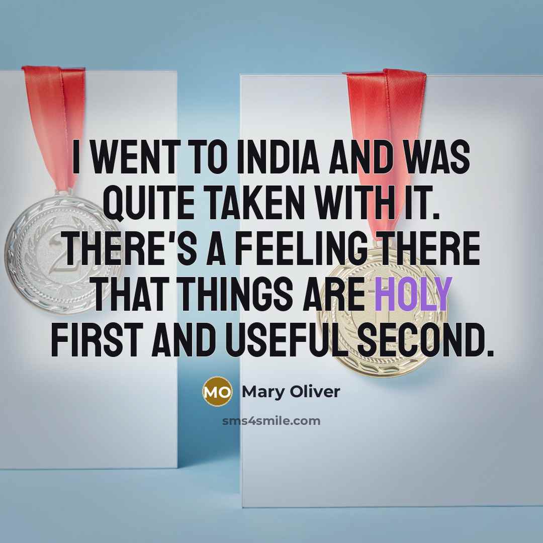 “I went to India and was quite taken with it.…” quote by Mary Oliver