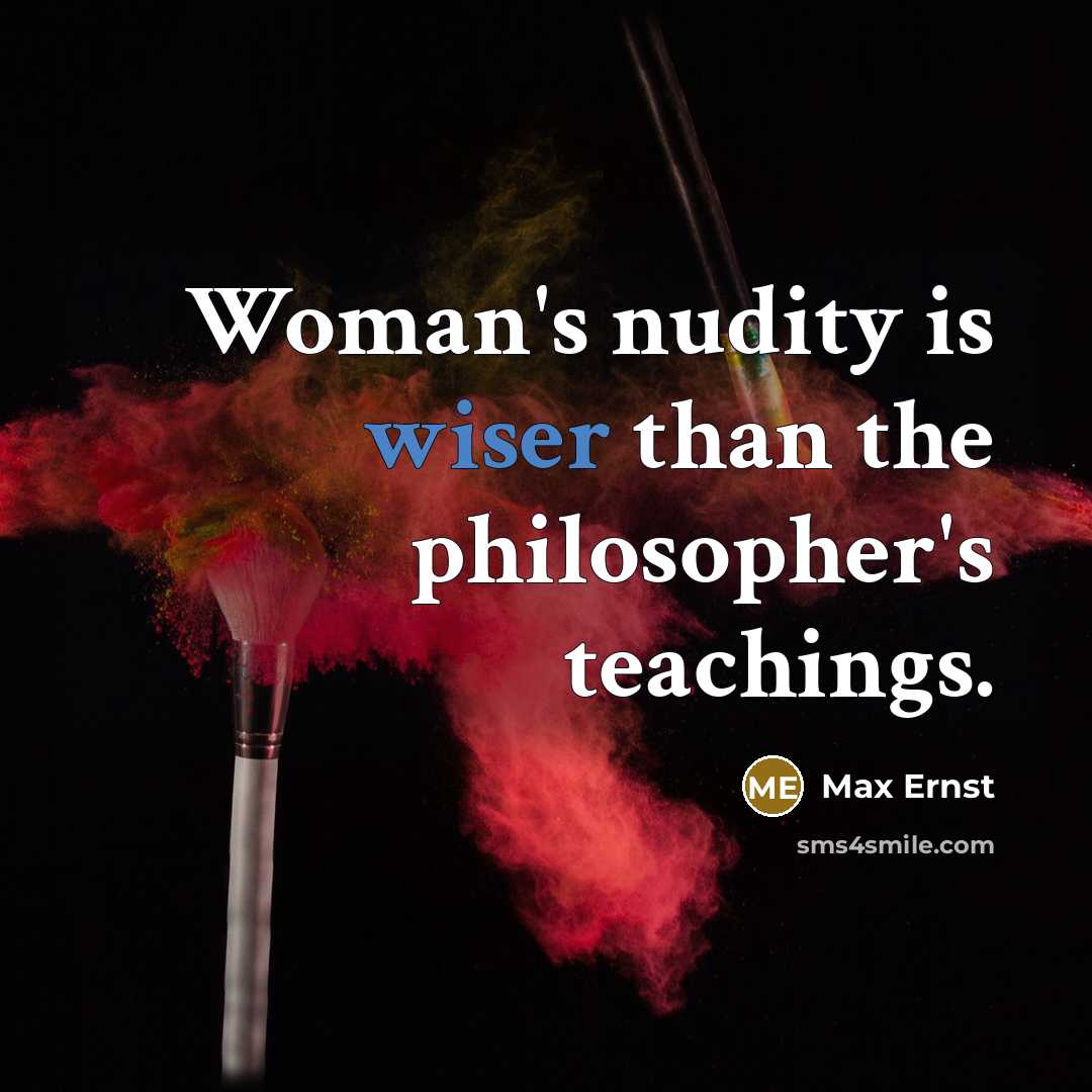 “Woman's nudity is wiser than the philosopher's teachings.…” quote by Max Ernst