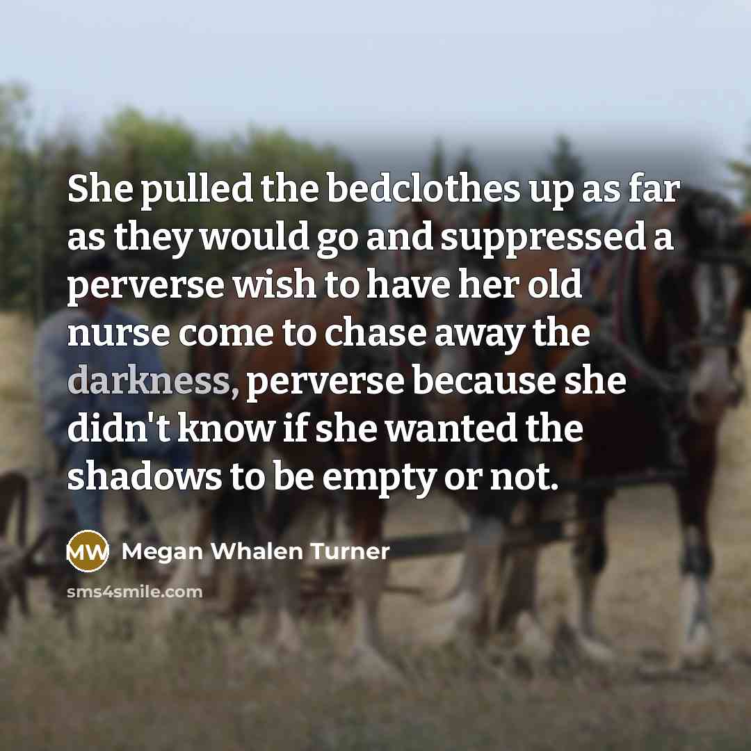 “She pulled the bedclothes up as far as they would…” quote by Megan Whalen Turner