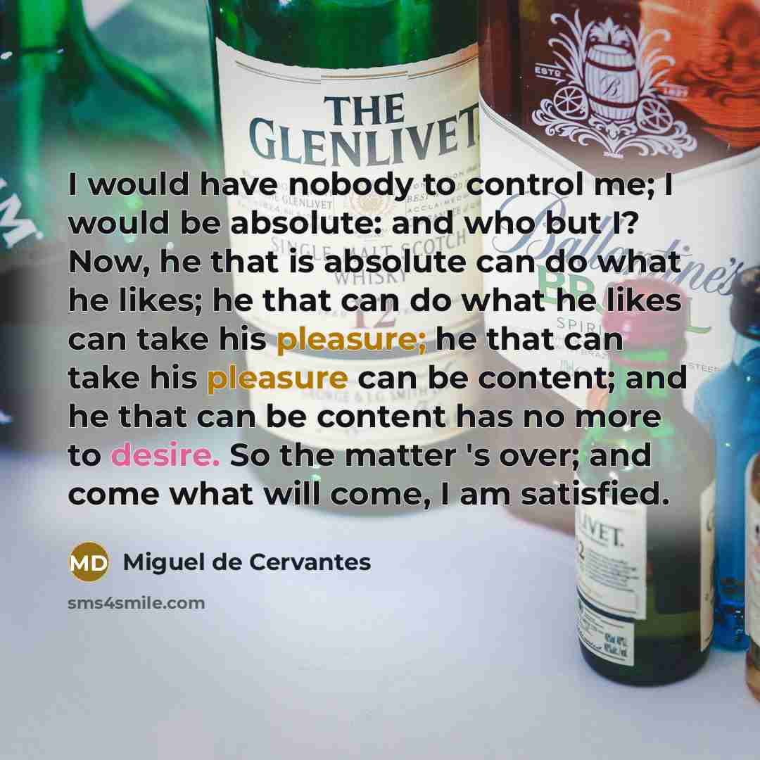 “I would have nobody to control me; I would be…” quote by Miguel de Cervantes