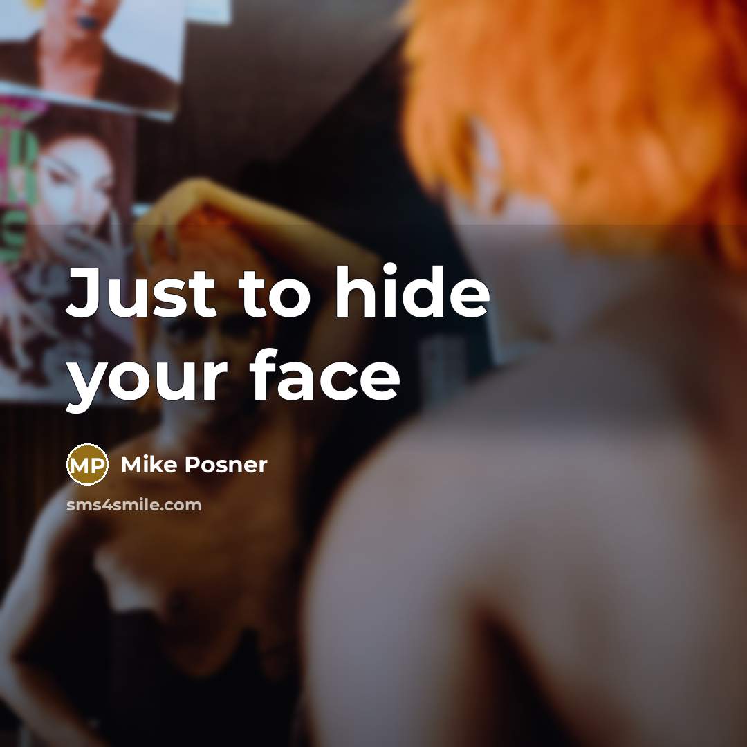 “Just to hide your face” quote by Mike Posner