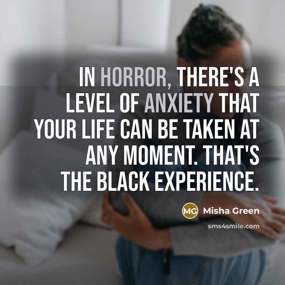 “In horror, there's a level of anxiety that your life…” quote by Misha Green