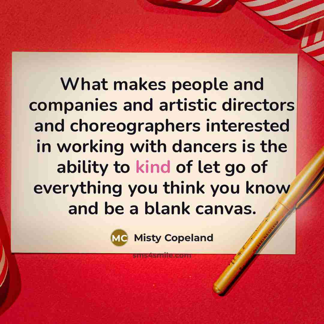 “What makes people and companies and artistic directors and choreographers…” quote by Misty Copeland