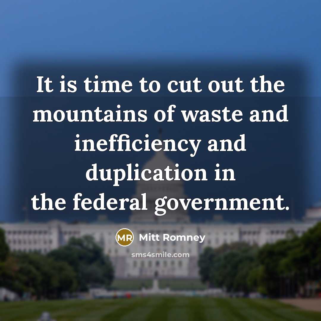 “It is time to cut out the mountains of waste…” quote by Mitt Romney