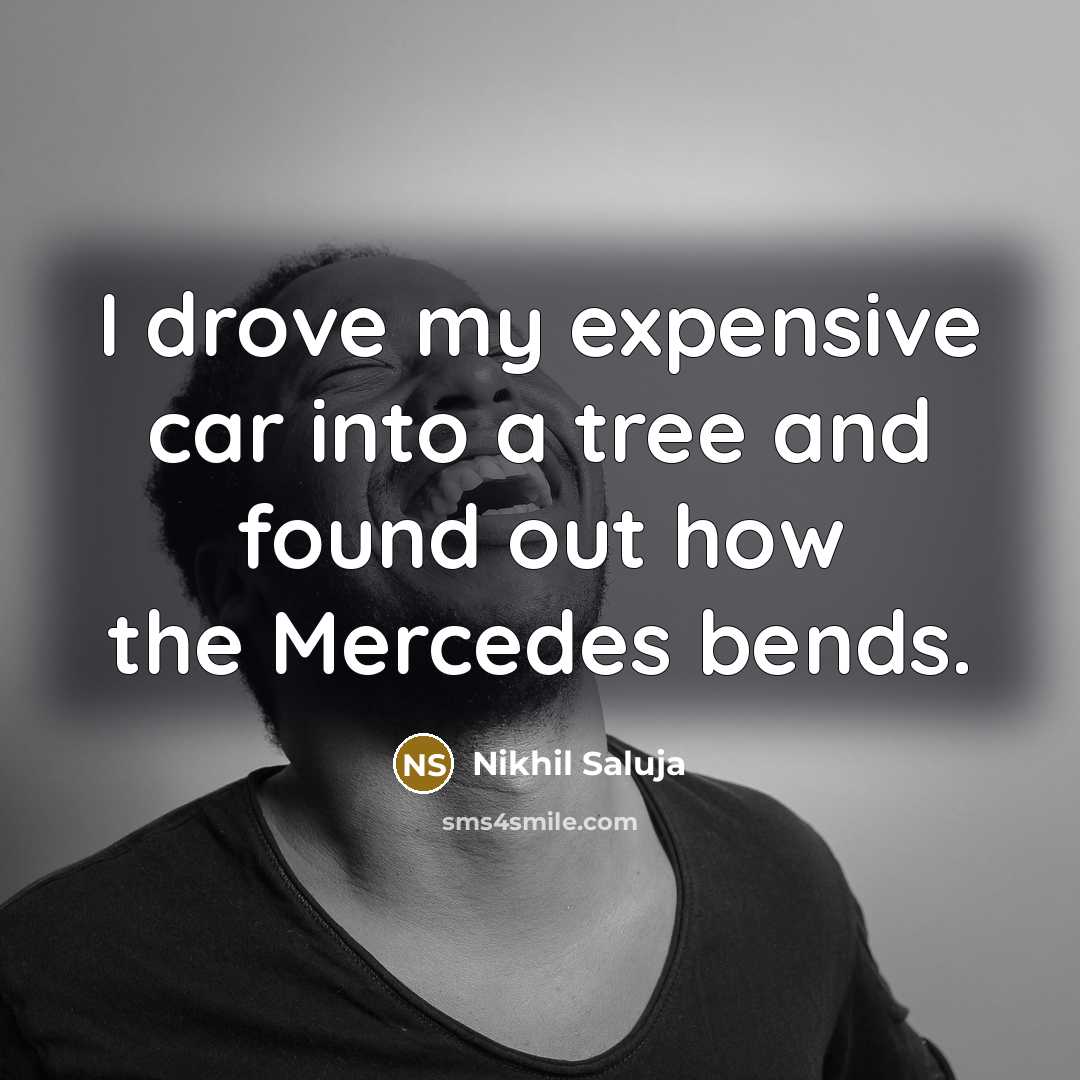 “I drove my expensive car into a tree and found…” quote by Nikhil Saluja