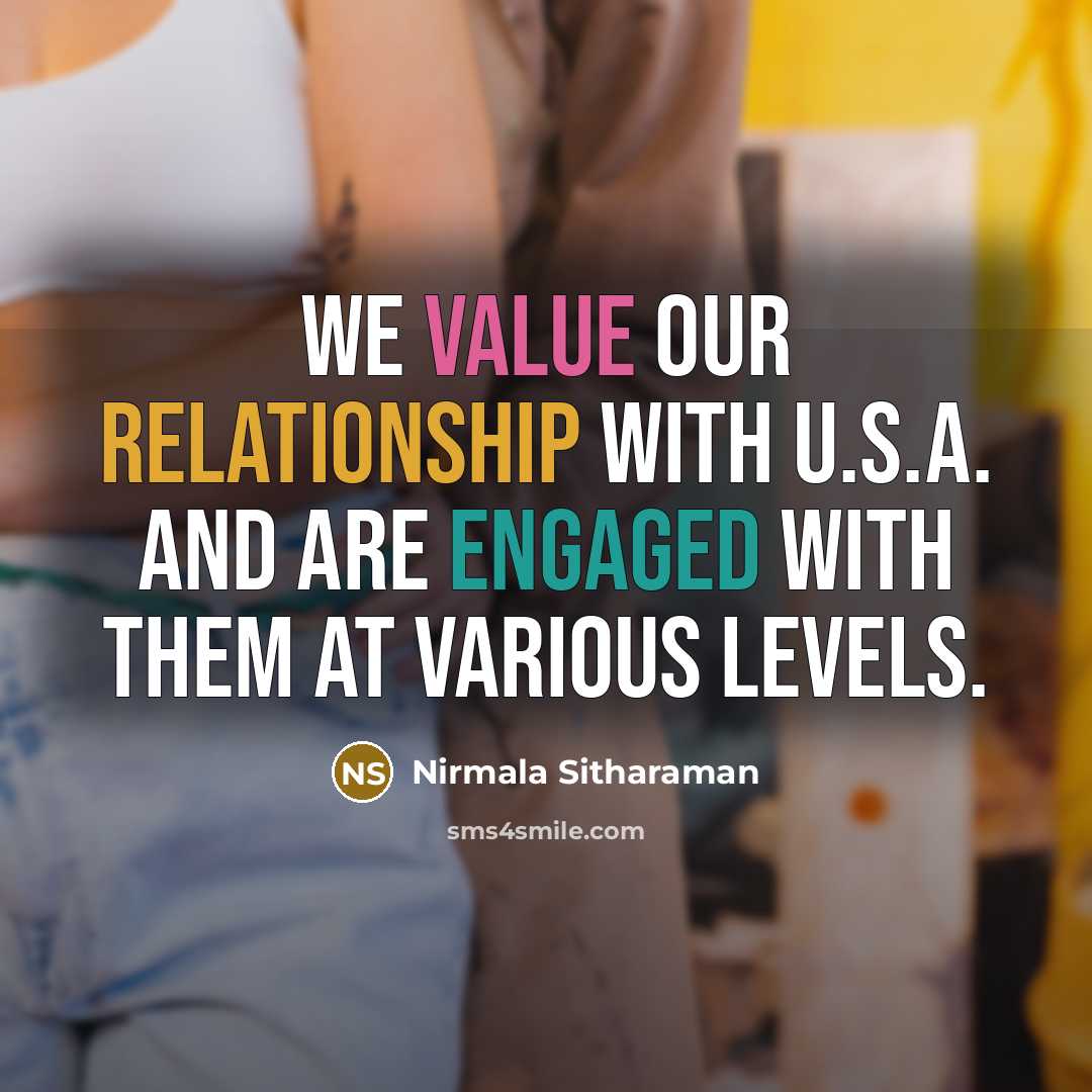 “We value our relationship with U.S.A. and are engaged with them at various levels.” quote by Nirmala Sitharaman