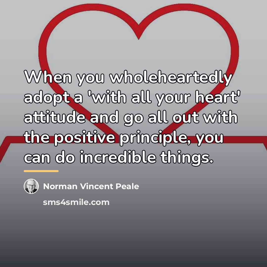 “When you wholeheartedly adopt a 'with all your heart' attitude…” quote by Norman Vincent Peale