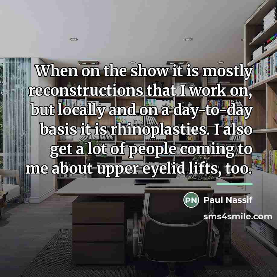 “When on the show it is mostly reconstructions that I…” quote by Paul Nassif