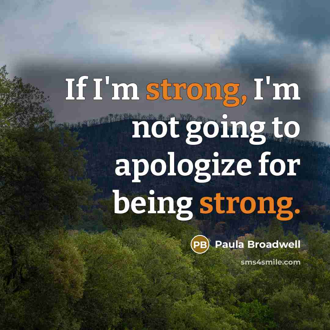 “If I'm strong, I'm not going to apologize for being…” quote by Paula Broadwell
