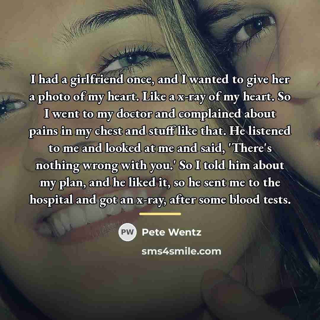“I had a girlfriend once, and I wanted to give…” quote by Pete Wentz