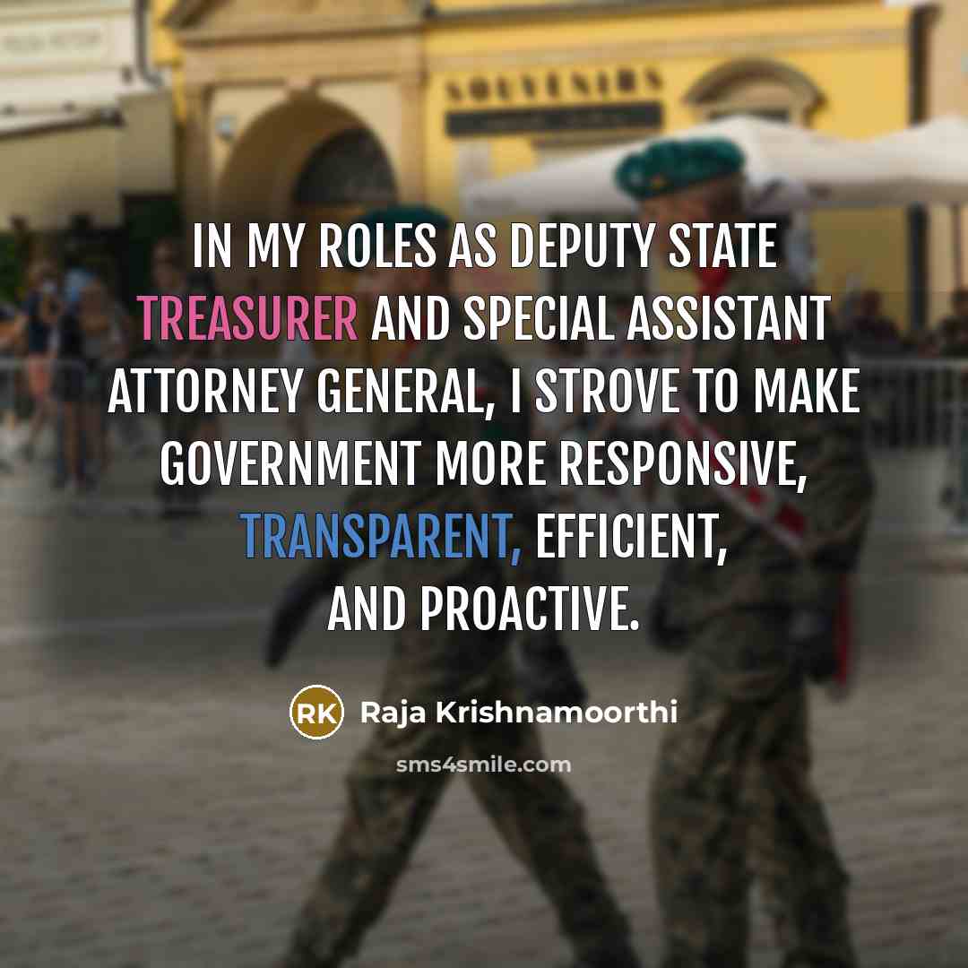 “In my roles as Deputy State Treasurer and Special Assistant…” quote by Raja Krishnamoorthi