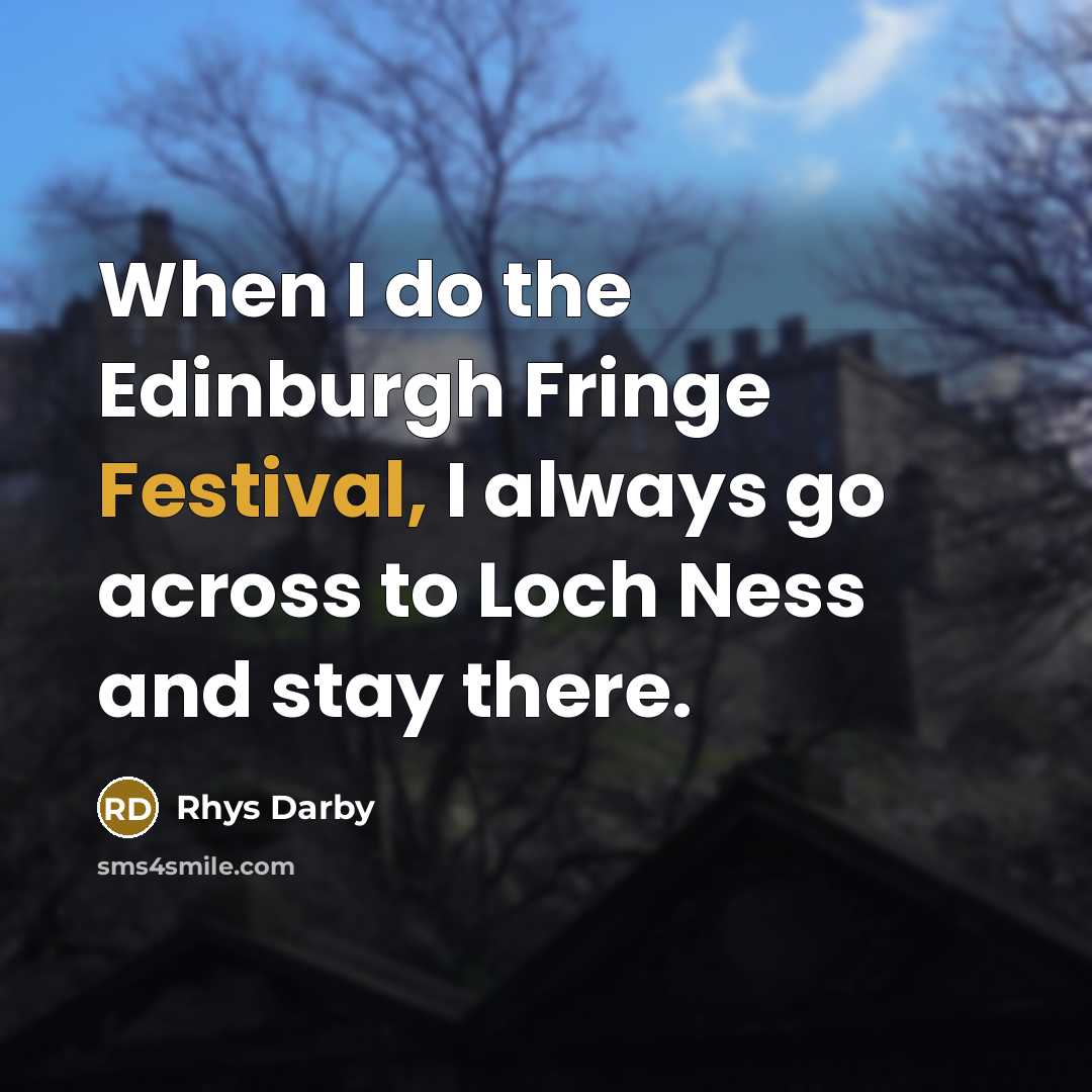 “When I do the Edinburgh Fringe Festival, I always go…” quote by Rhys Darby