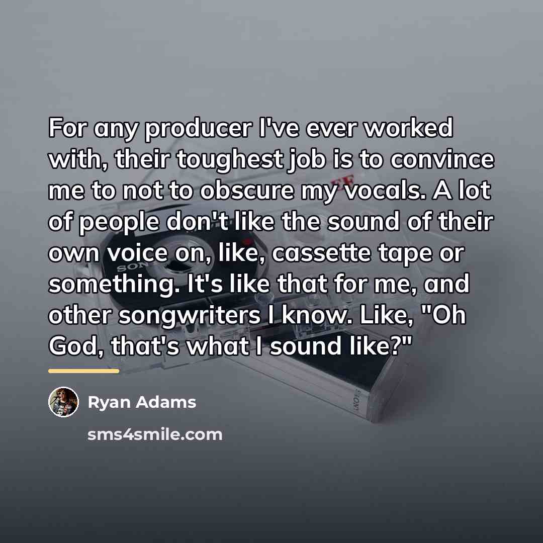 “For any producer I've ever worked with, their toughest job…” quote by Ryan Adams