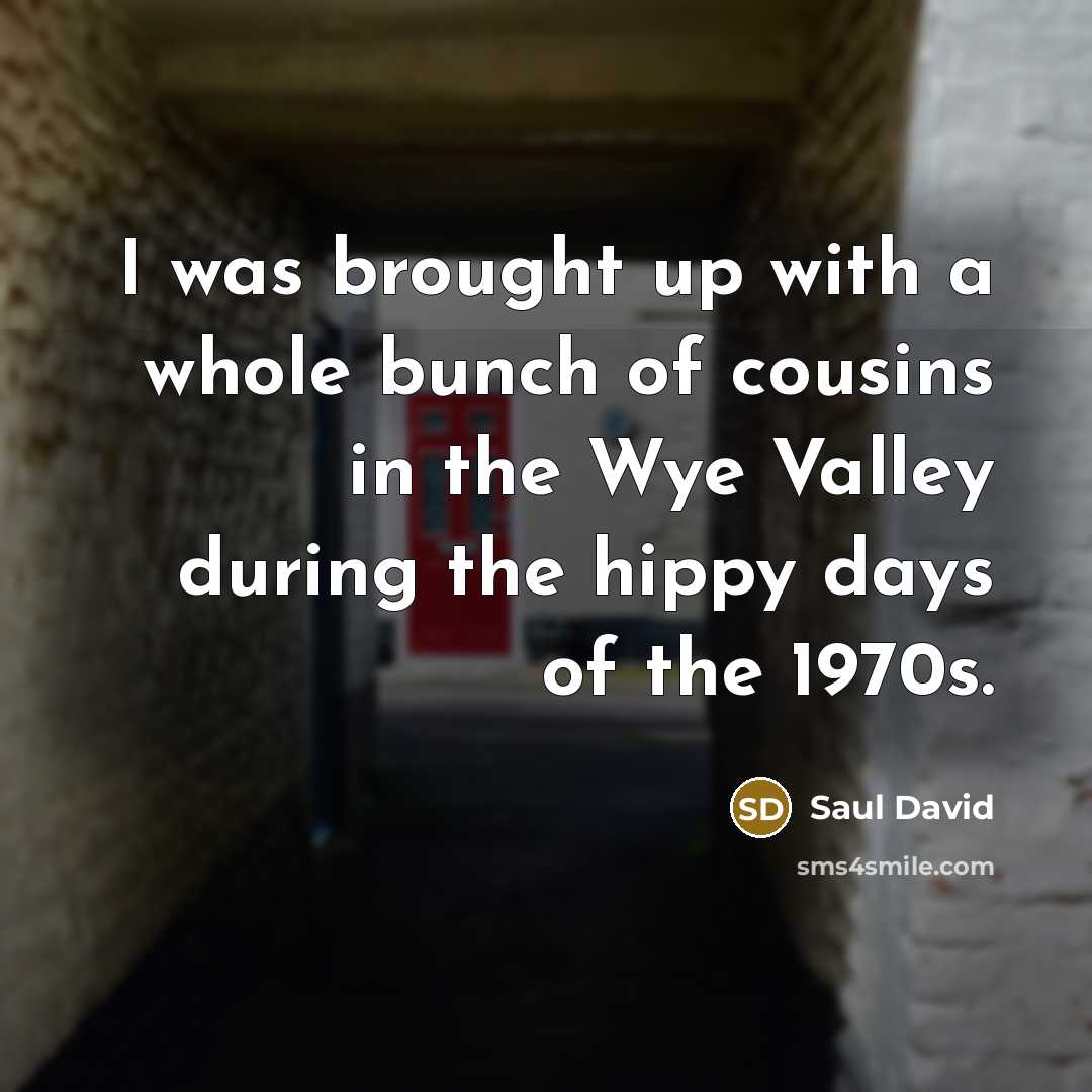 “I was brought up with a whole bunch of cousins…” quote by Saul David