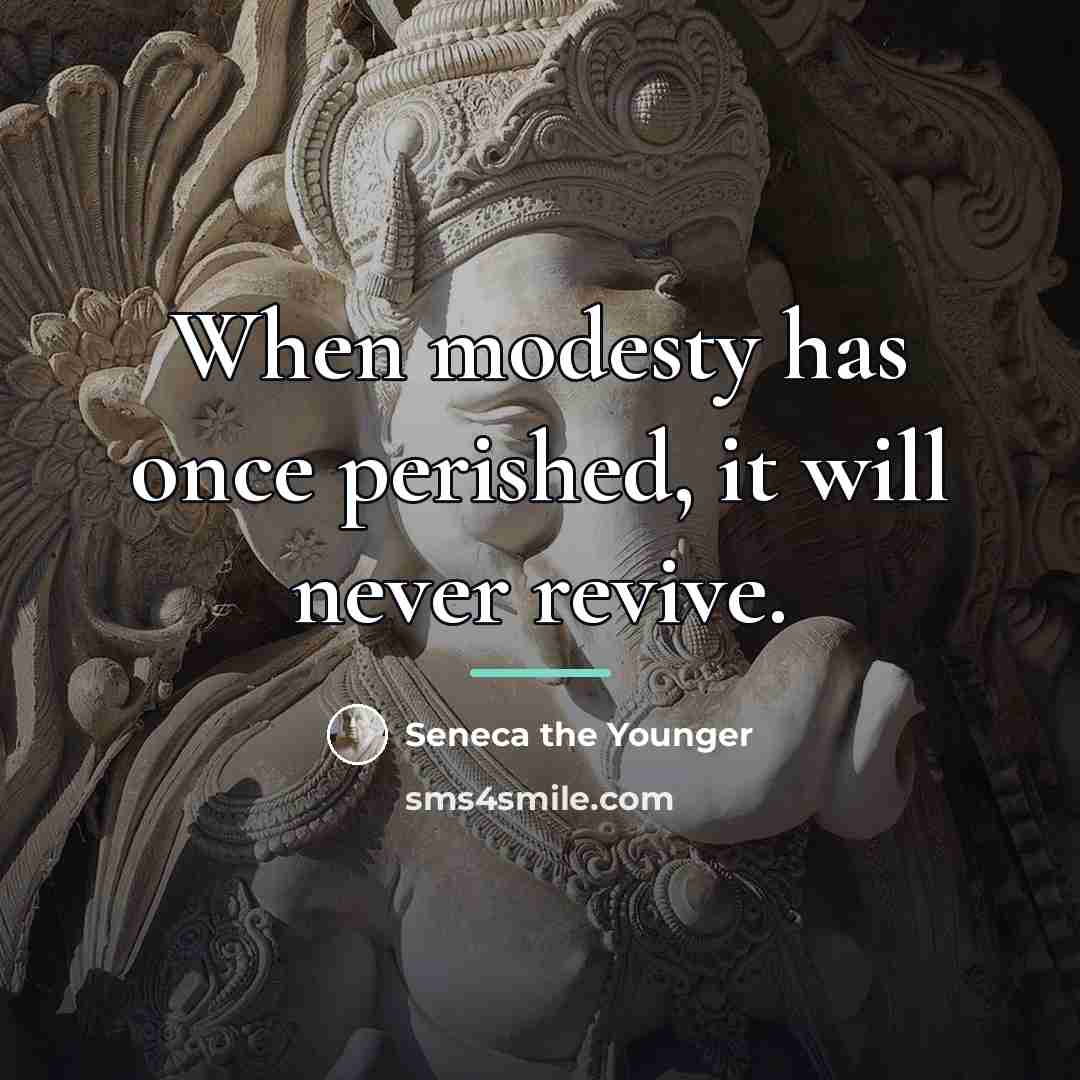 “When modesty has once perished, it will never revive.…” quote by Seneca the Younger