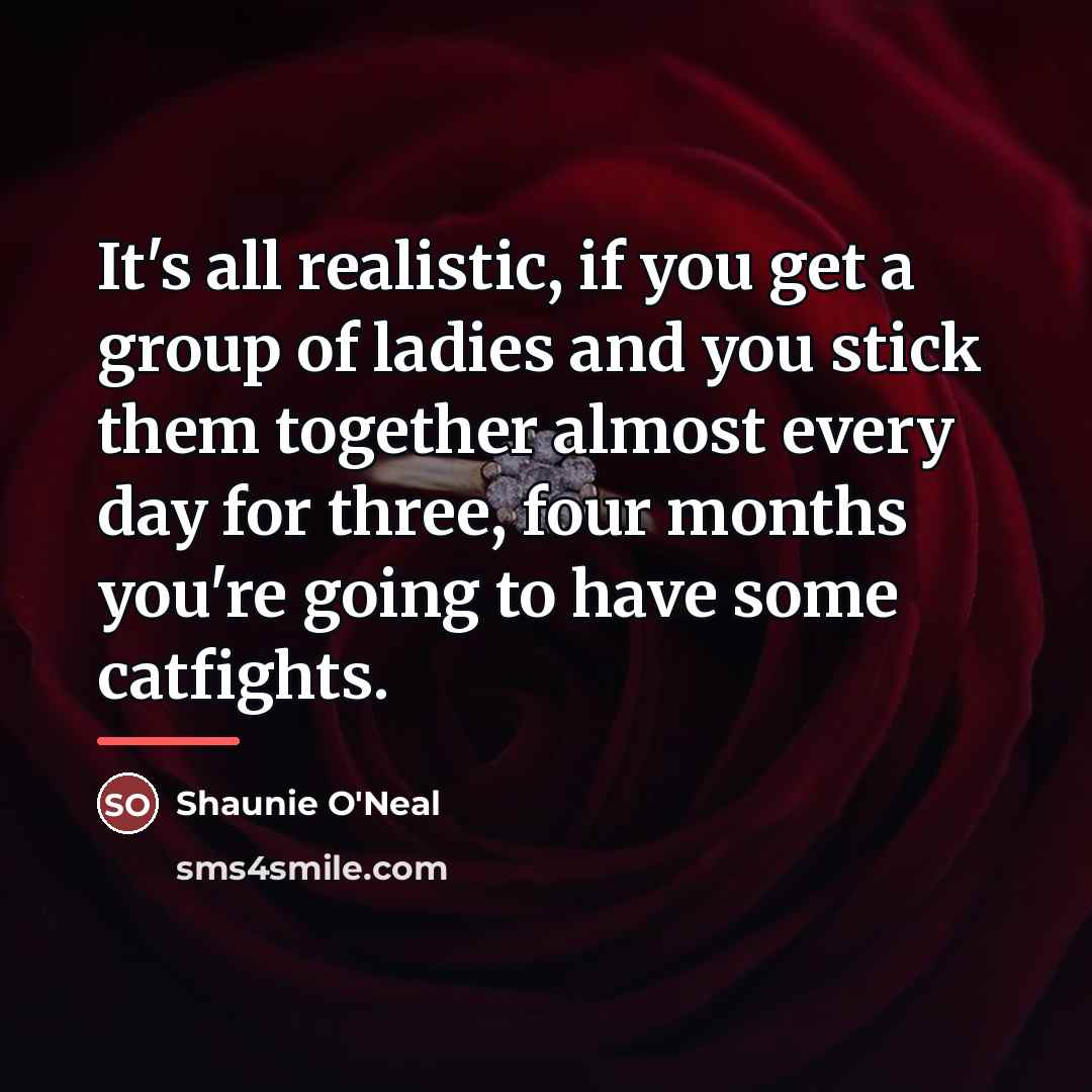 “It's all realistic, if you get a group of ladies…” quote by Shaunie O'Neal