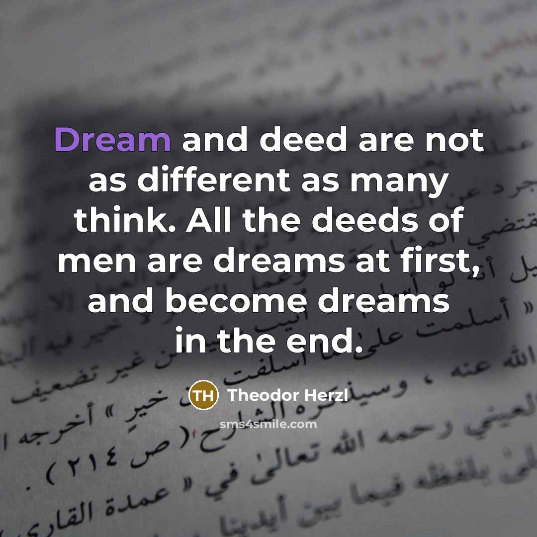 “Dream and deed are not as different as many think.…” quote by Theodor Herzl