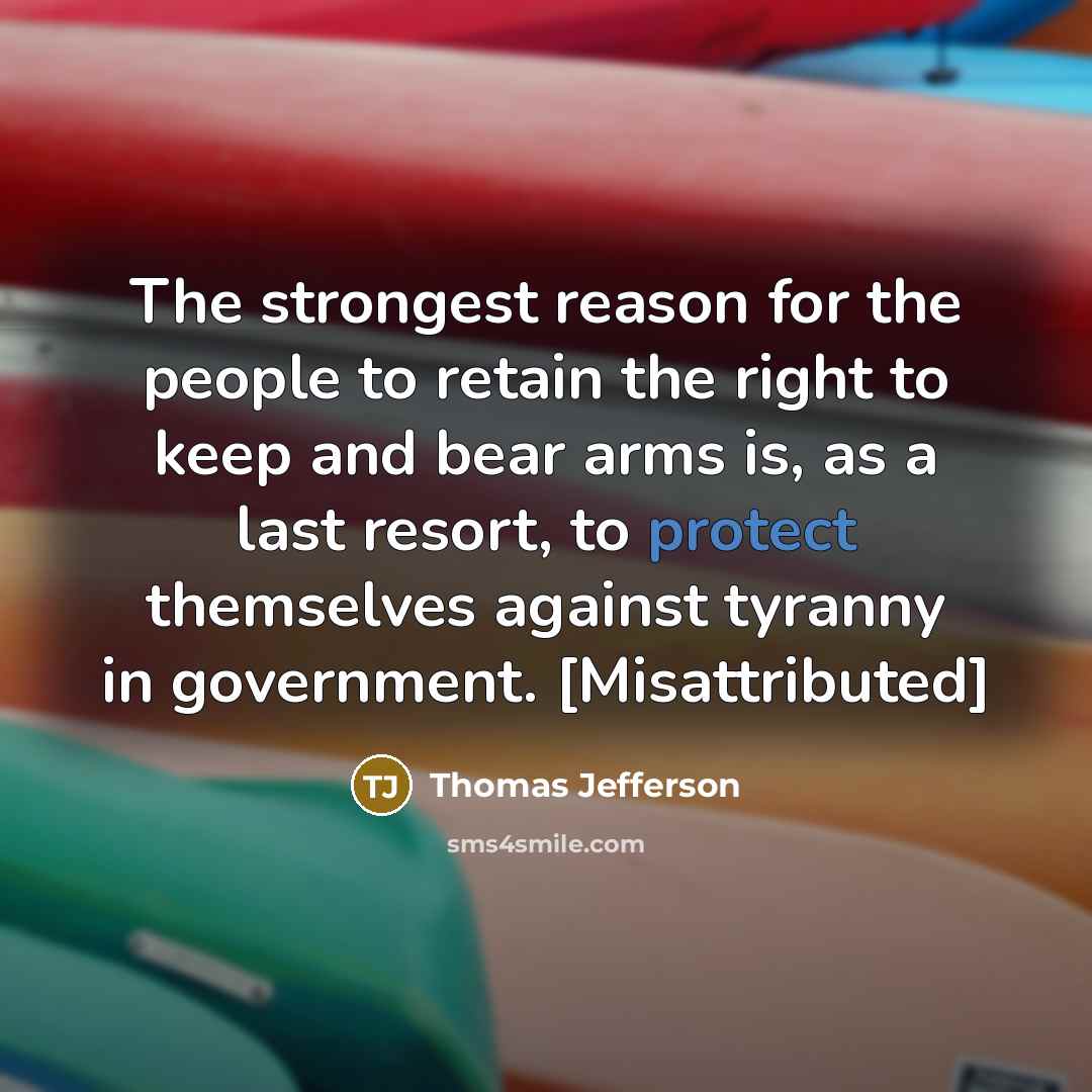 “The strongest reason for the people to retain the right…” quote by Thomas Jefferson