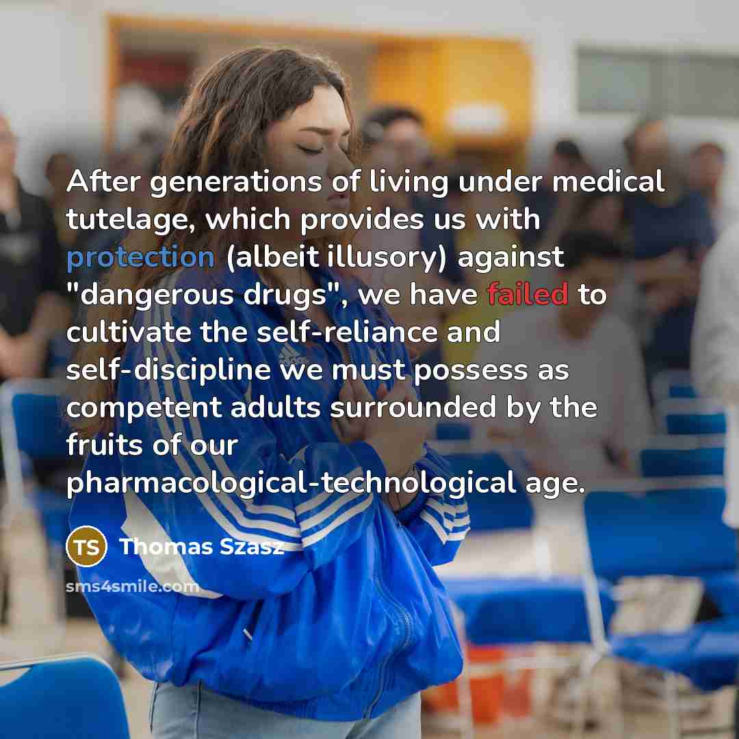 “After generations of living under medical tutelage, which provides us…” quote by Thomas Szasz