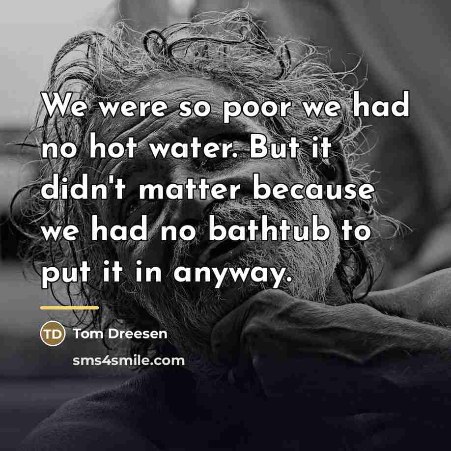 “We were so poor we had no hot water. But…” quote by Tom Dreesen