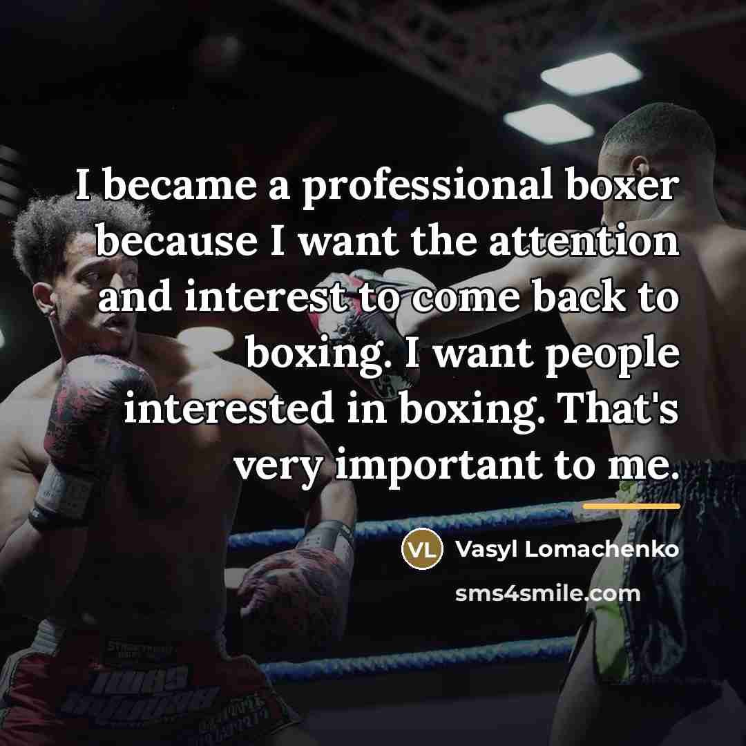 “I became a professional boxer because I want the attention…” quote by Vasyl Lomachenko
