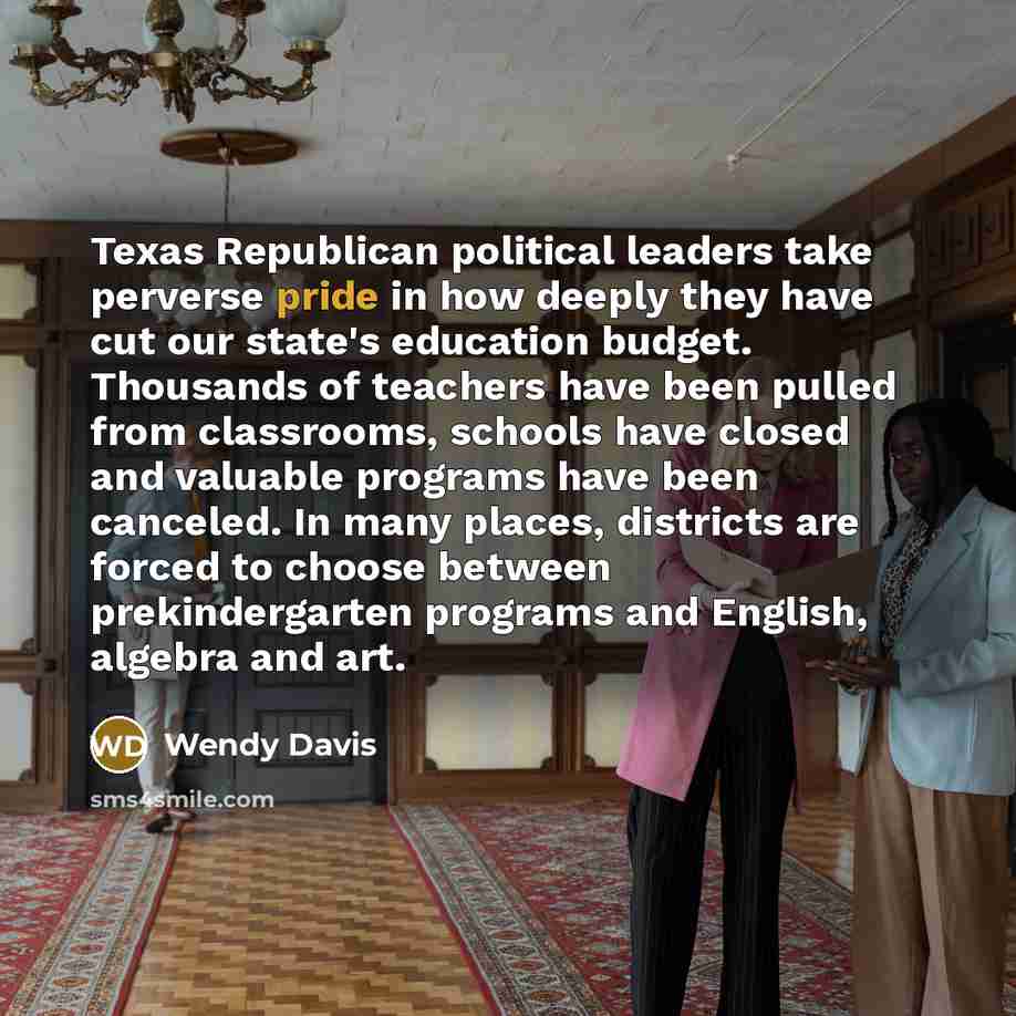 “Texas Republican political leaders take perverse pride in how deeply…” quote by Wendy Davis