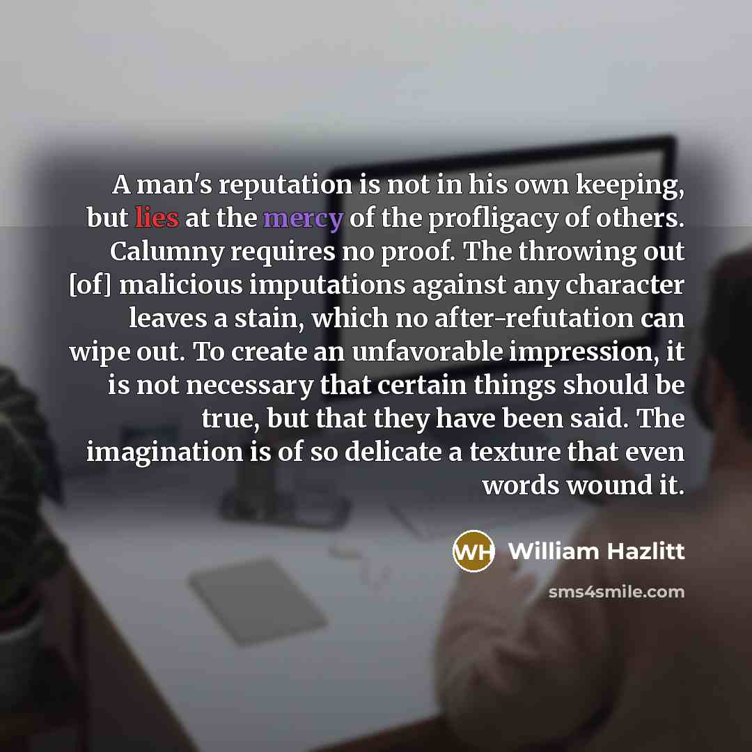 “A man's reputation is not in his own keeping, but…” quote by William Hazlitt
