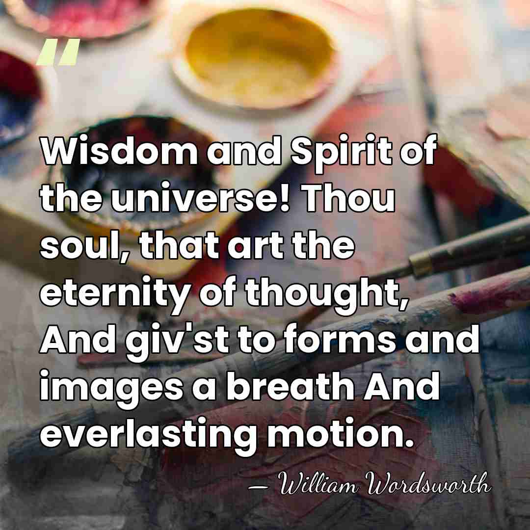 Wisdom and Spirit of the universe! Thou soul, that art the eternity&hellip; - William Wordsworth