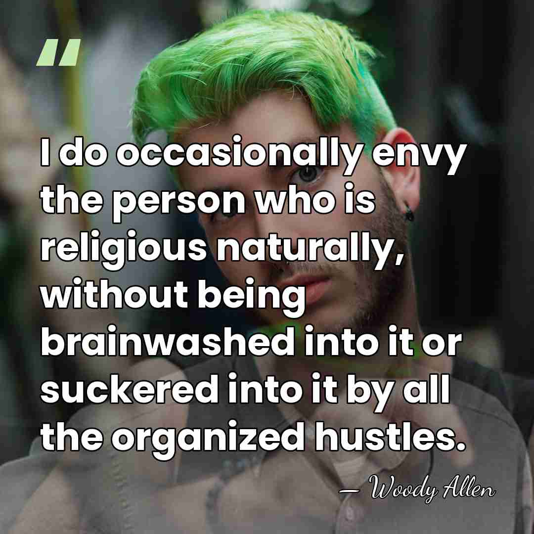 I do occasionally envy the person who is religious naturally, without being&hellip; - Woody Allen
