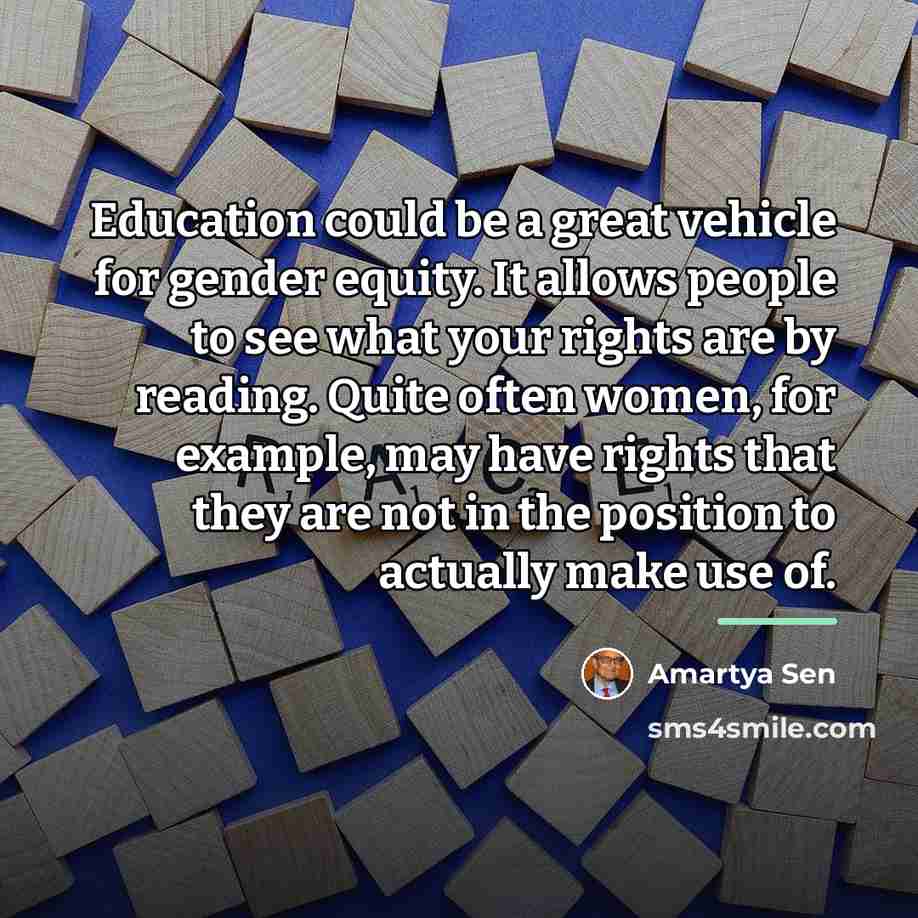 “Education could be a great vehicle for gender equity. It…” quote by Amartya Sen