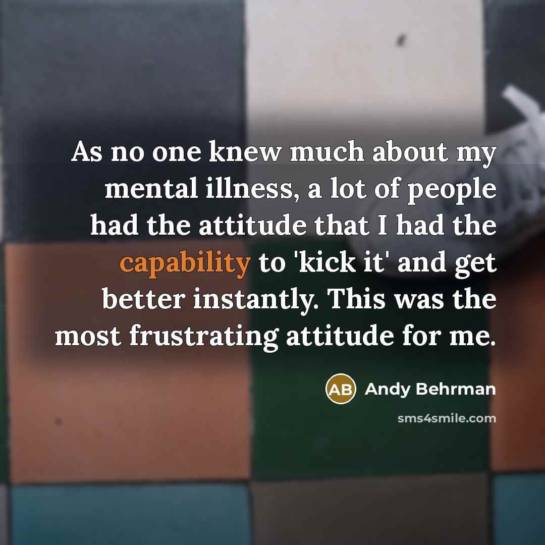 “As no one knew much about my mental illness, a…” quote by Andy Behrman