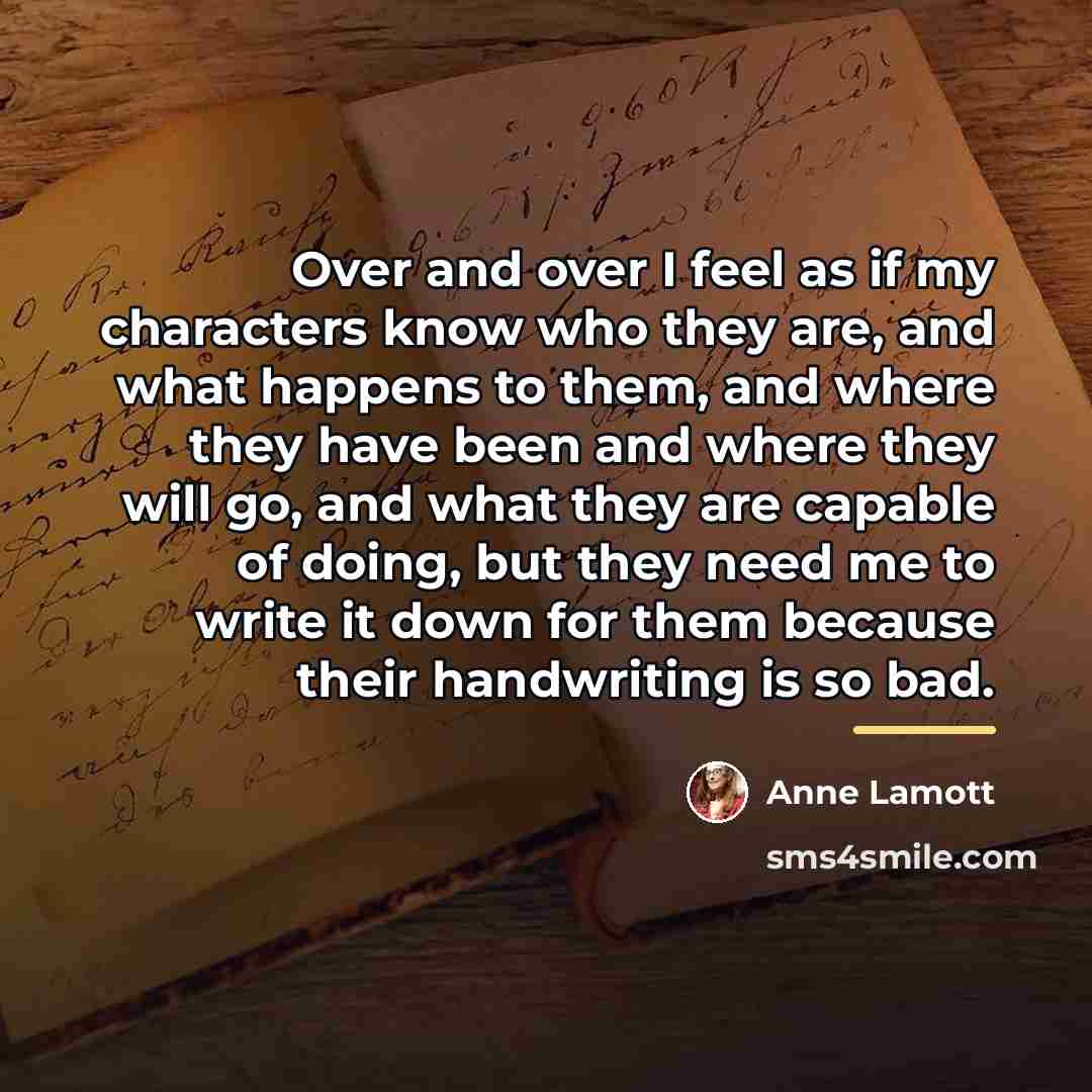 “Over and over I feel as if my characters know…” quote by Anne Lamott
